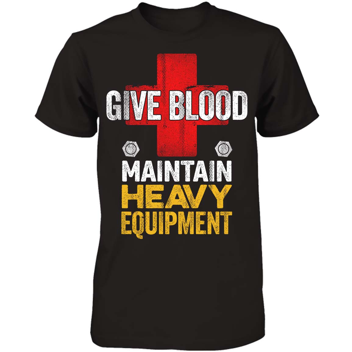 Give Blood. Maintain Heavy Equipment