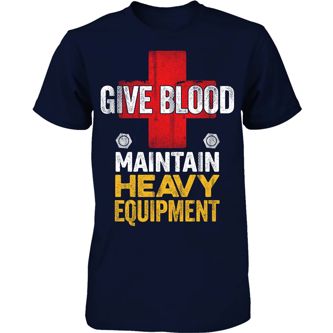 Give Blood. Maintain Heavy Equipment