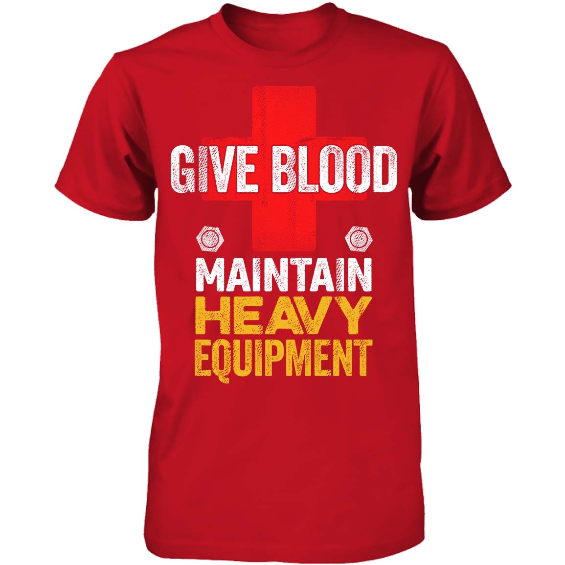 Give Blood. Maintain Heavy Equipment