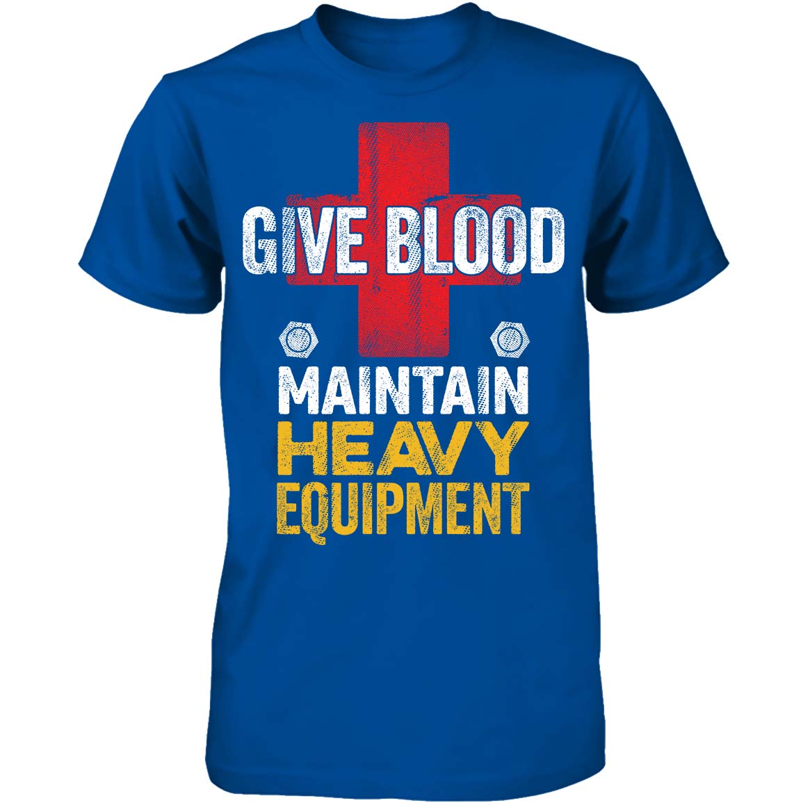 Give Blood. Maintain Heavy Equipment