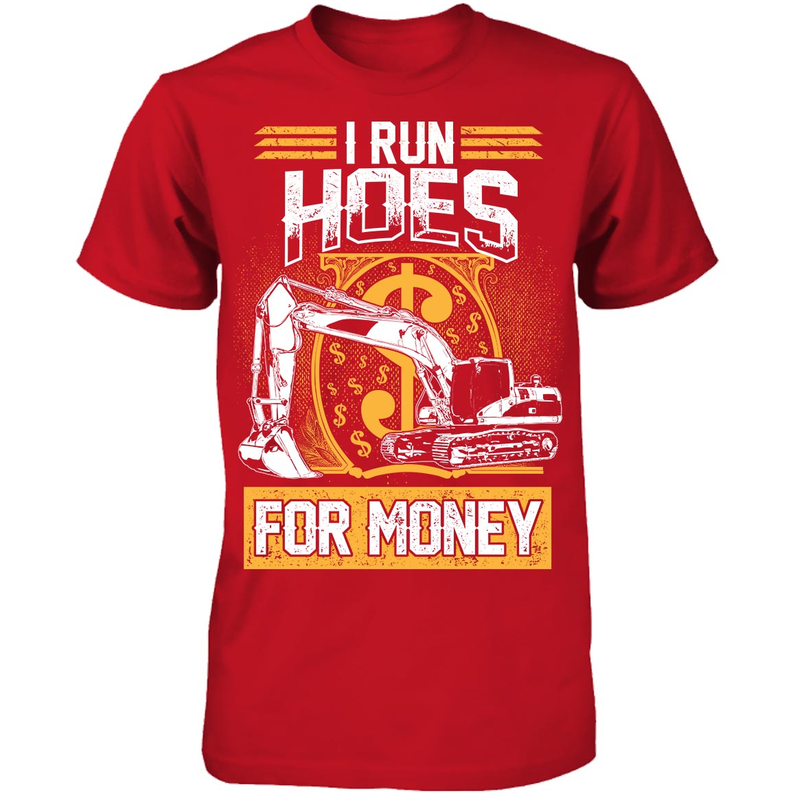 I run Hoes for Money, heavy Equipment Operator' Men's T-Shirt